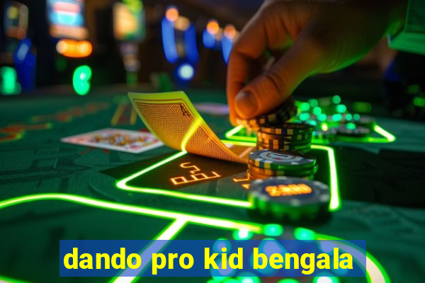 dando pro kid bengala